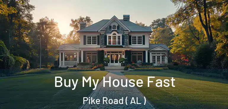  Buy My House Fast Pike Road ( AL )