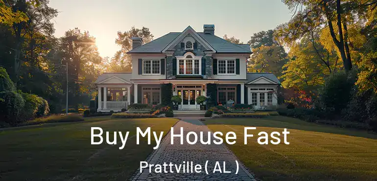  Buy My House Fast Prattville ( AL )