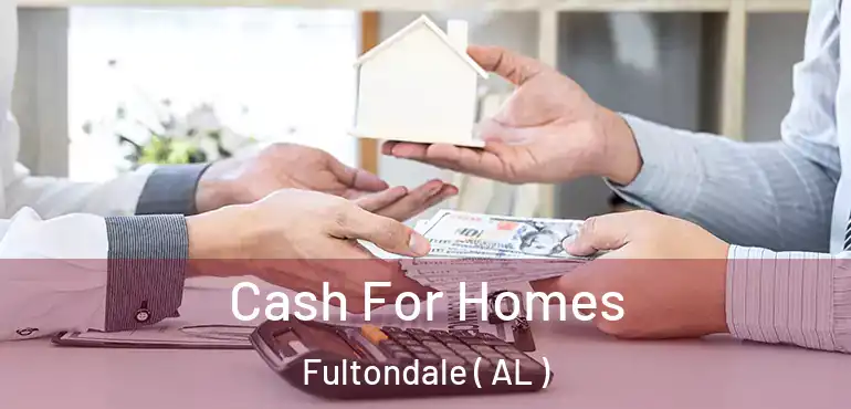  Cash For Homes Fultondale ( AL )