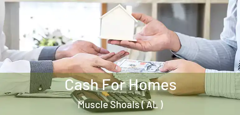  Cash For Homes Muscle Shoals ( AL )