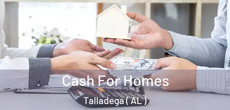  Cash For Homes Talladega ( AL )