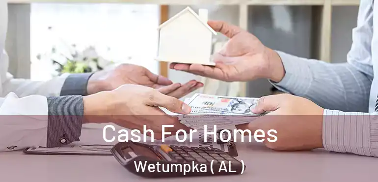  Cash For Homes Wetumpka ( AL )
