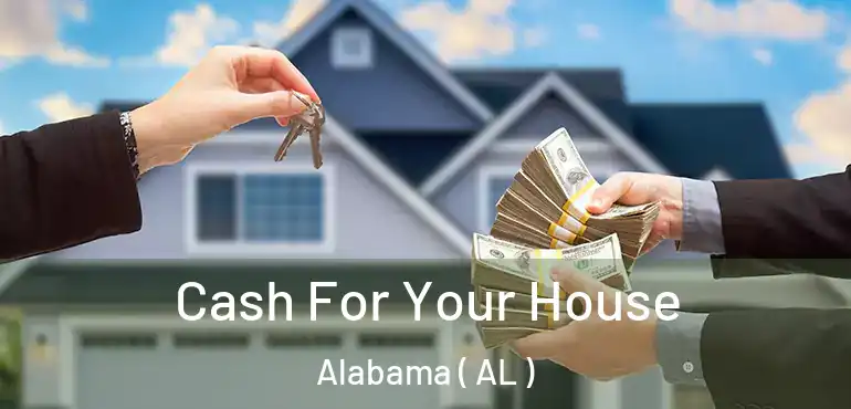  Cash For Your House Alabama ( AL )