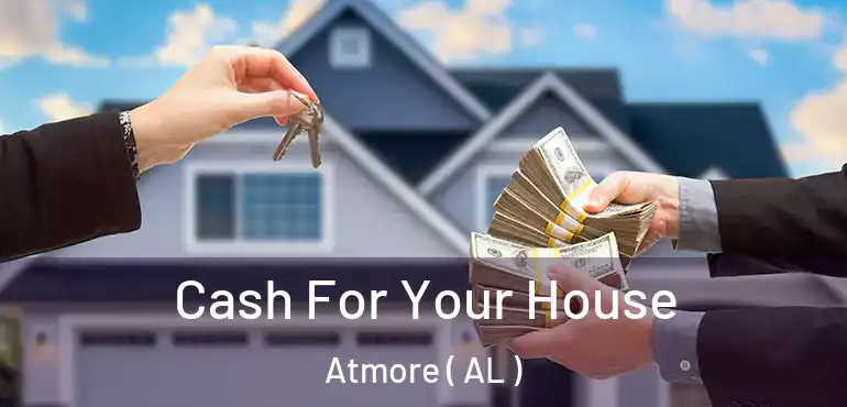  Cash For Your House Atmore ( AL )