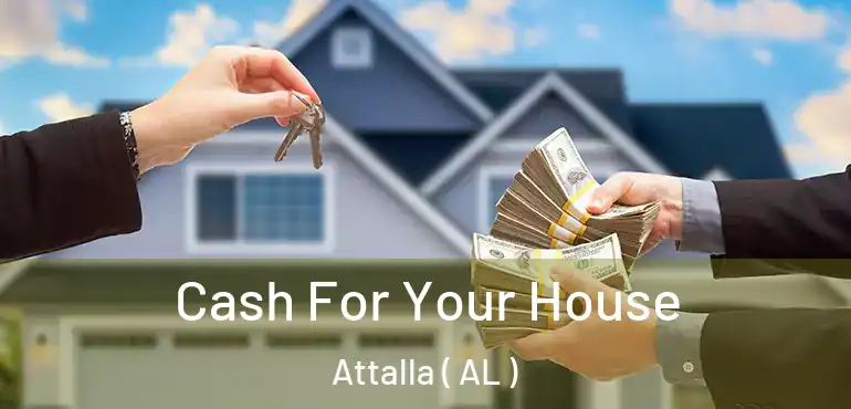  Cash For Your House Attalla ( AL )