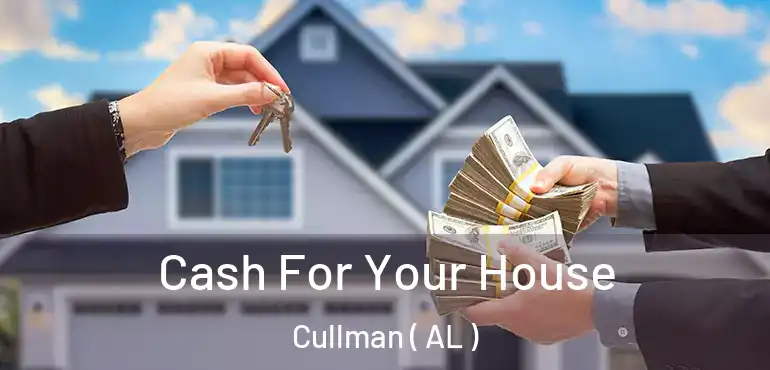  Cash For Your House Cullman ( AL )