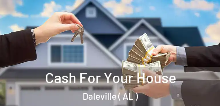  Cash For Your House Daleville ( AL )