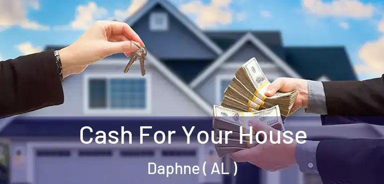  Cash For Your House Daphne ( AL )