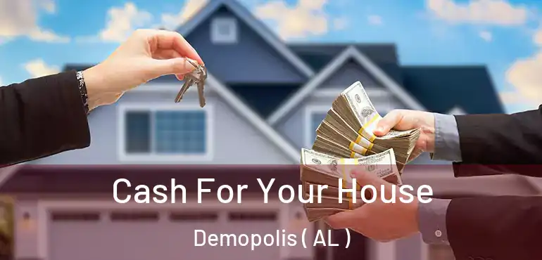  Cash For Your House Demopolis ( AL )