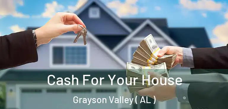  Cash For Your House Grayson Valley ( AL )