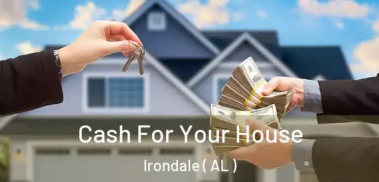  Cash For Your House Irondale ( AL )