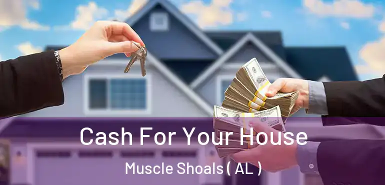  Cash For Your House Muscle Shoals ( AL )