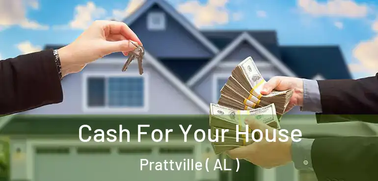  Cash For Your House Prattville ( AL )