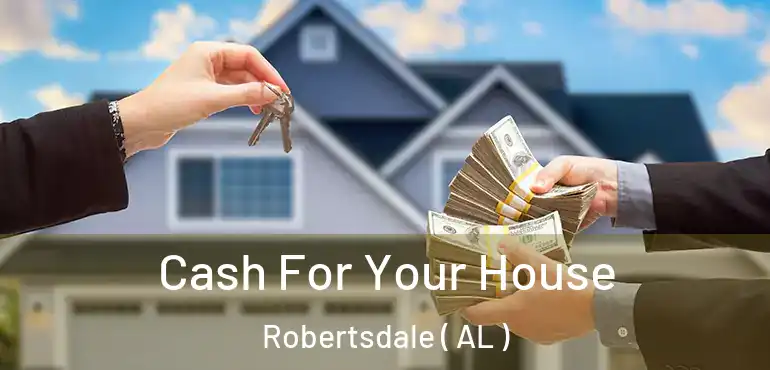  Cash For Your House Robertsdale ( AL )