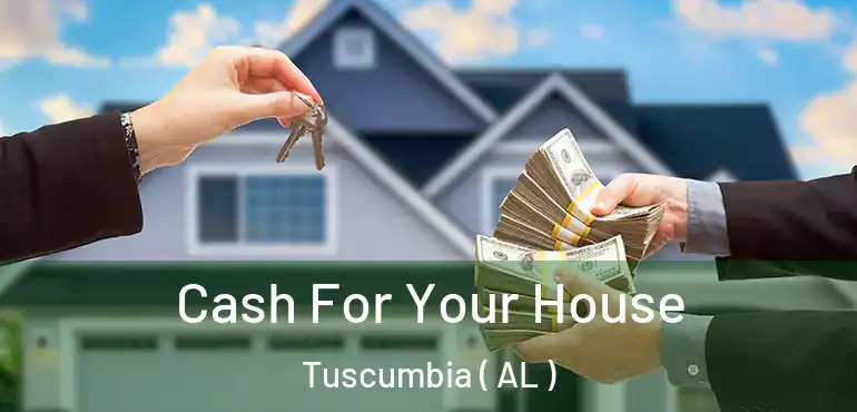 Cash For Your House Tuscumbia ( AL )