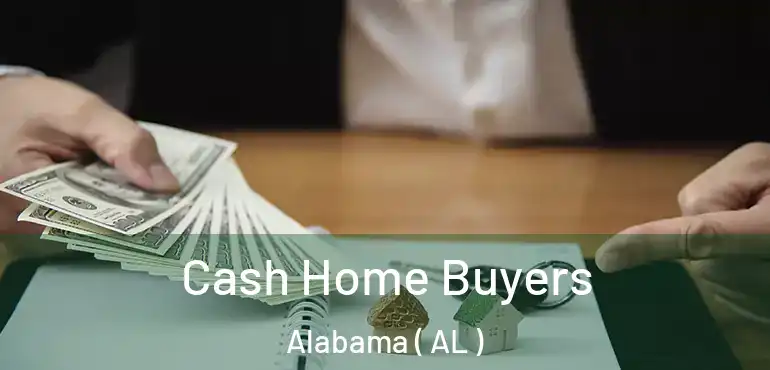  Cash Home Buyers Alabama ( AL )