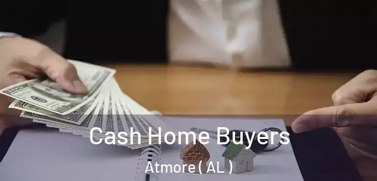 Cash Home Buyers Atmore ( AL )