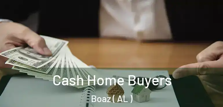  Cash Home Buyers Boaz ( AL )