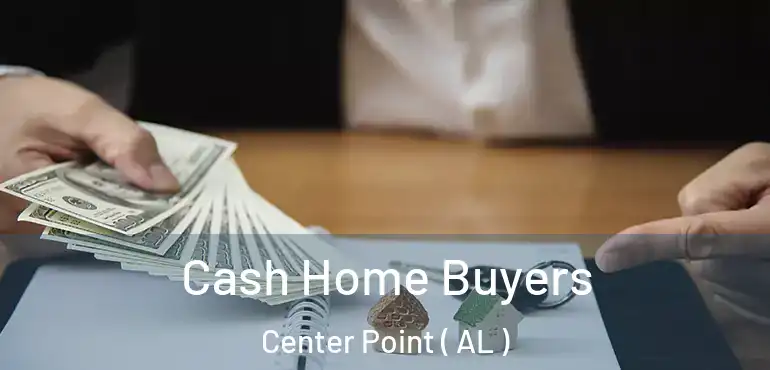  Cash Home Buyers Center Point ( AL )