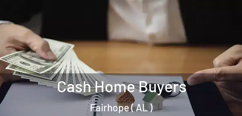  Cash Home Buyers Fairhope ( AL )
