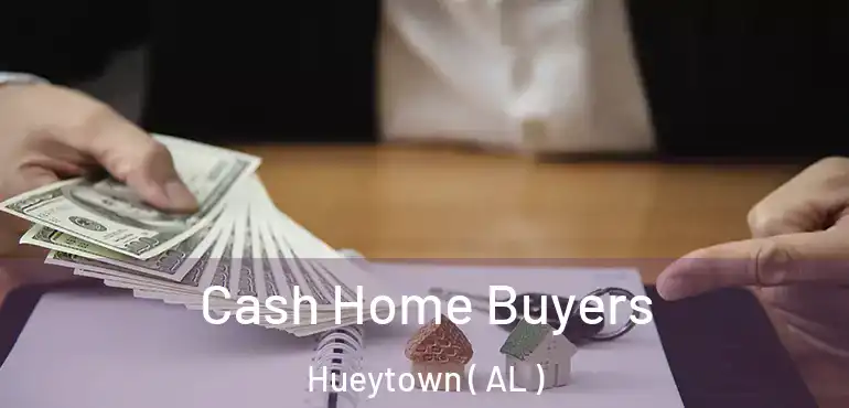  Cash Home Buyers Hueytown ( AL )