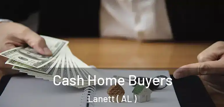 Cash Home Buyers Lanett ( AL )
