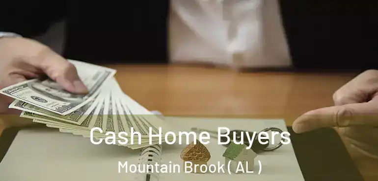  Cash Home Buyers Mountain Brook ( AL )