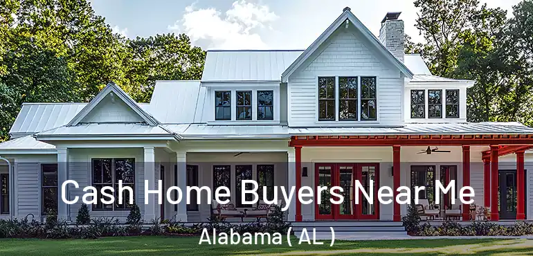  Cash Home Buyers Near Me Alabama ( AL )