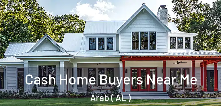  Cash Home Buyers Near Me Arab ( AL )