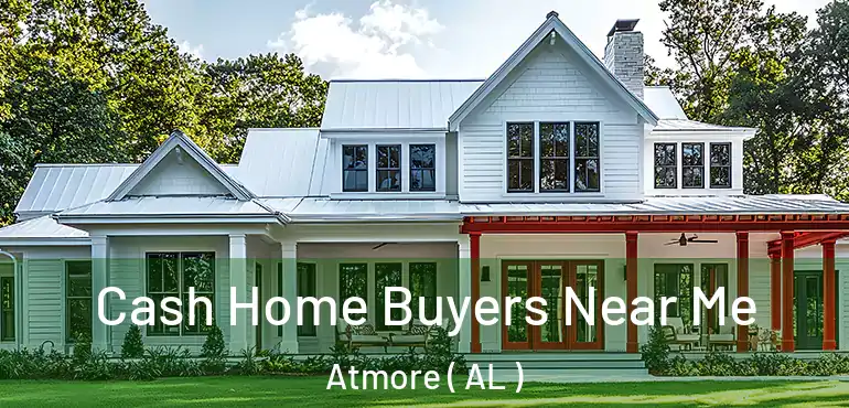  Cash Home Buyers Near Me Atmore ( AL )