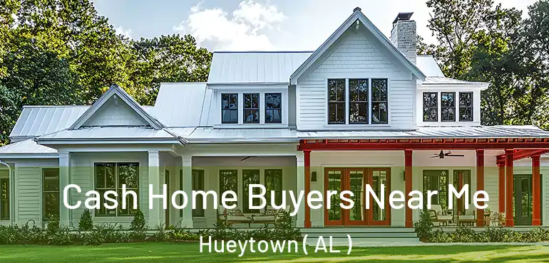  Cash Home Buyers Near Me Hueytown ( AL )