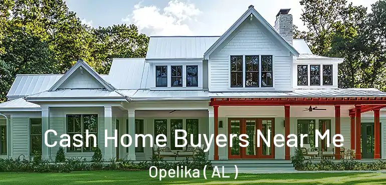  Cash Home Buyers Near Me Opelika ( AL )