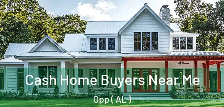  Cash Home Buyers Near Me Opp ( AL )