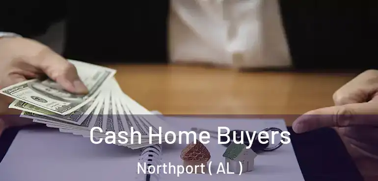  Cash Home Buyers Northport ( AL )