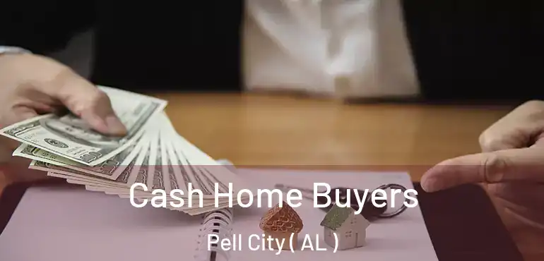  Cash Home Buyers Pell City ( AL )