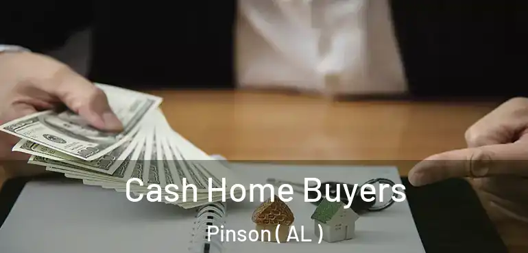 Cash Home Buyers Pinson ( AL )