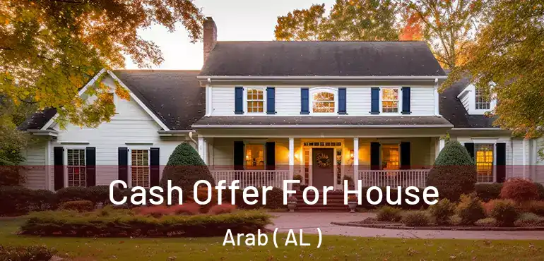  Cash Offer For House Arab ( AL )