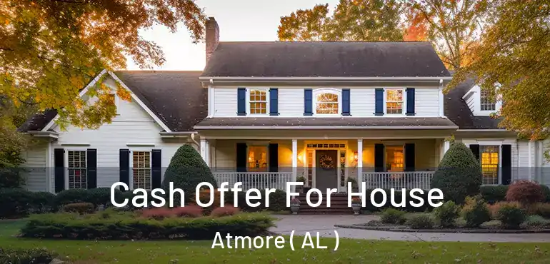  Cash Offer For House Atmore ( AL )