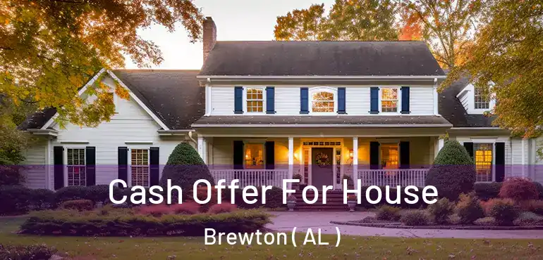  Cash Offer For House Brewton ( AL )