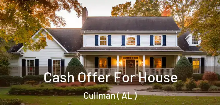  Cash Offer For House Cullman ( AL )