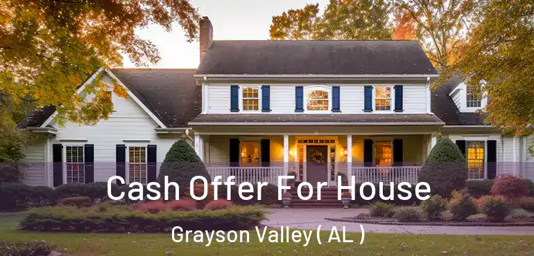  Cash Offer For House Grayson Valley ( AL )