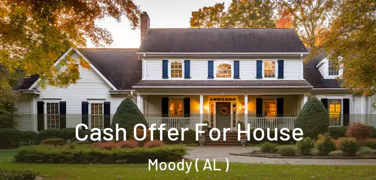 Cash Offer For House Moody ( AL )
