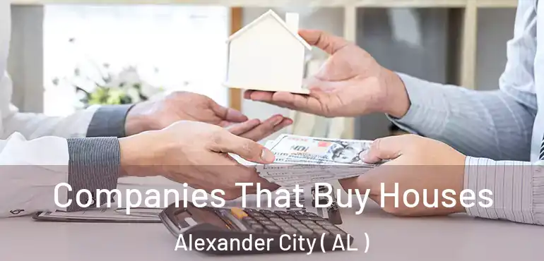  Companies That Buy Houses Alexander City ( AL )