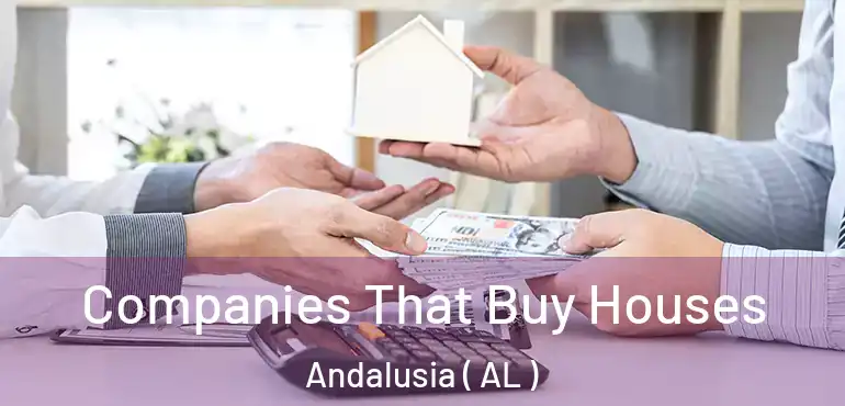  Companies That Buy Houses Andalusia ( AL )