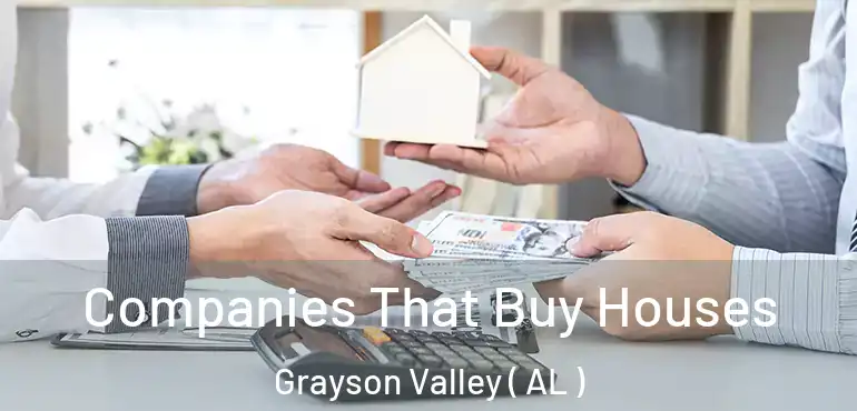  Companies That Buy Houses Grayson Valley ( AL )