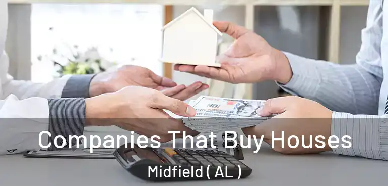  Companies That Buy Houses Midfield ( AL )