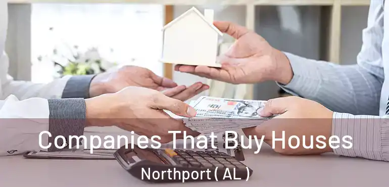  Companies That Buy Houses Northport ( AL )
