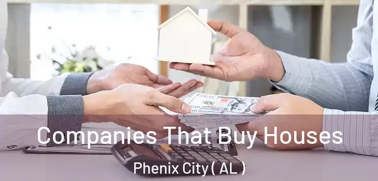  Companies That Buy Houses Phenix City ( AL )