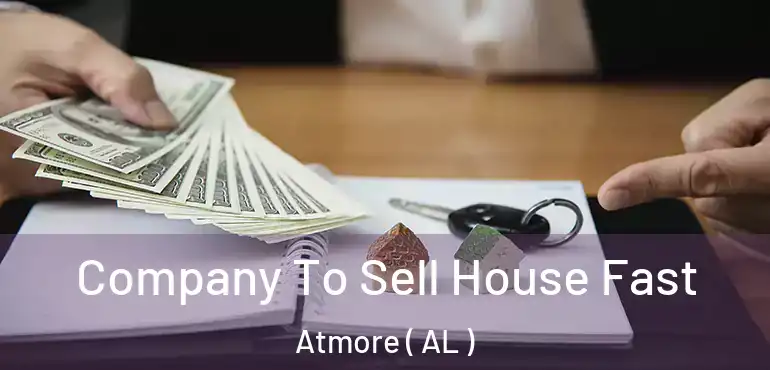  Company To Sell House Fast Atmore ( AL )