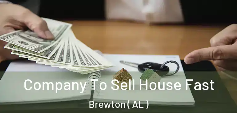  Company To Sell House Fast Brewton ( AL )